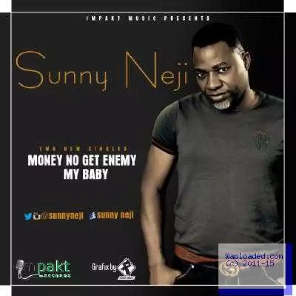 Sunny Neji - Money No Get Enemy